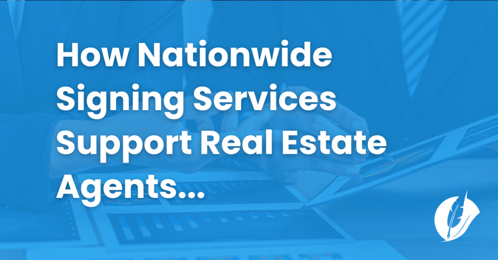 How Nationwide Signing Services Support Real Estate Agents
