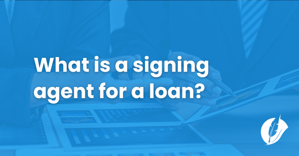 What is a signing agent for a loan