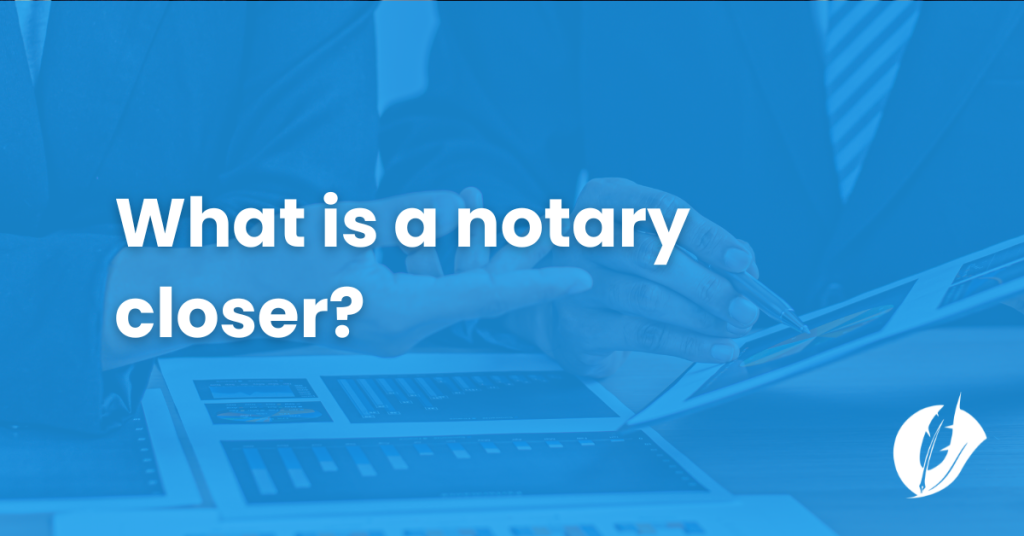 What is a notary closer?