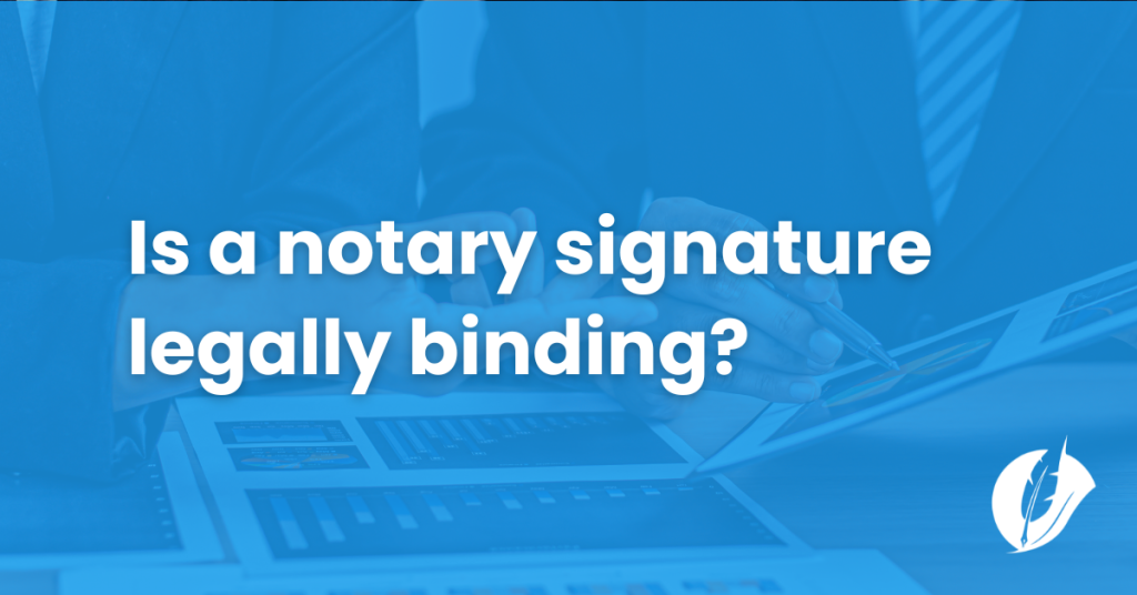 Is a notary signature legally binding?